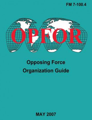 Könyv Opposing Force Organization Guide (FM 7-100.4) Department Of the Army