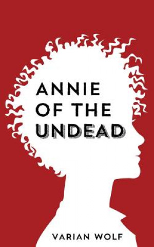 Книга Annie of the Undead Varian Wolf