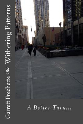 Knjiga Withering Patterns: A Better Turn... Garrett L Frechette