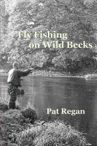 Könyv Fly fishing on wild becks MR Pat Regan