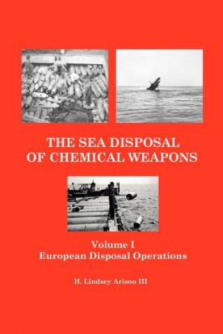 Könyv The Sea Disposal of Chemical Weapons: European Disposal Operations H Lindsey Arison