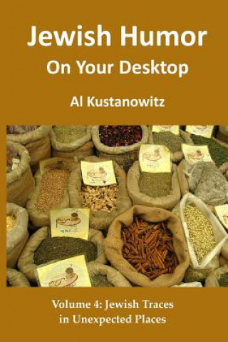 Kniha Jewish Humor on Your Desktop: Jewish Traces in Unexpected Places Al Kustanowitz