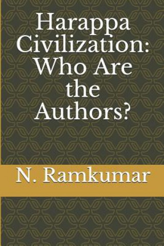 Книга Harappa Civilization: Who Are the Authors? MR N Ramkumar