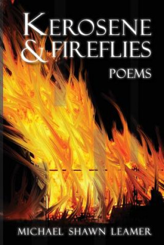 Książka Kerosene & Fireflies: Poems Michael Shawn Leamer