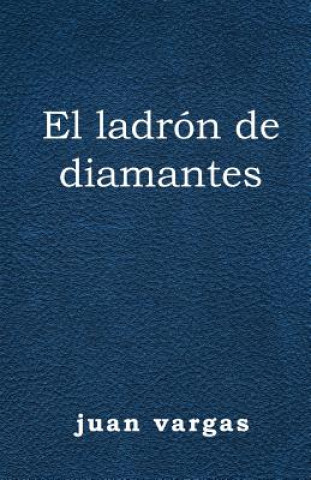 Kniha El ladrón de diamantes Juan Vargas