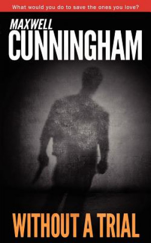 Carte Without A Trial Maxwell Cunningham