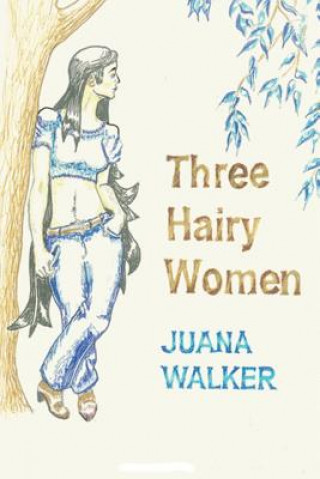Kniha Three Hairy Women Juana Walker