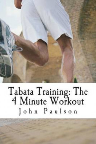 Könyv Tabata Training: The 4 Minute Workout John Paulson