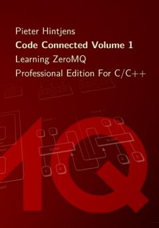 Knjiga Code Connected Volume 1: Learning ZeroMQ Pieter Hintjens