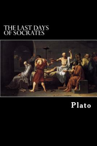 Könyv The Last Days of Socrates: Euthyphro, Apology, Crito, Phaedo Plato