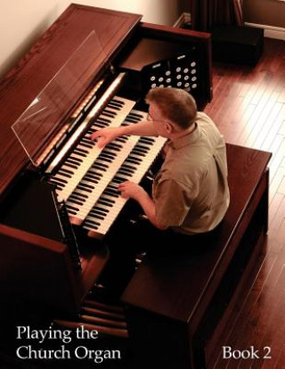 Könyv Playing the Church Organ - Book 2: For Roland 300, Rodgers 500 and Infinity Series Organs Noel Jones