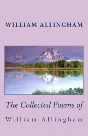 Könyv The Collected Poems of William Allingham William Allingham