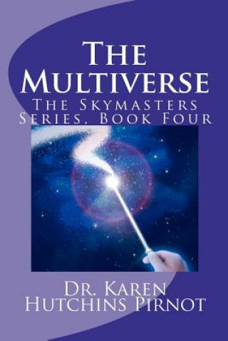 Kniha The Multiverse: The Skymasters, Book Four Karen Hutchins Pirnot