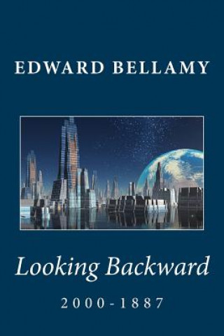 Carte Looking Backward: 2000-1887 Edward Bellamy