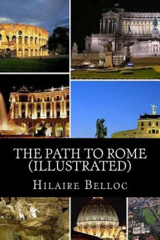 Kniha The Path to Rome (Illustrated) Hilaire Belloc