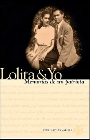 Kniha Lolita & Yo: Memorias De Un Patriota Pedro Aviles Vargas