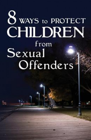 Könyv 8 Ways To Protect CHILDREN From Sexual Offenders Cts Inc