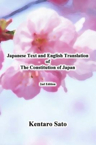 Kniha Japanese Text and English Translation of the Constitution of Japan Kentaro Sato