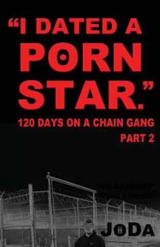 Kniha "I Dated A Porn Star" Part 2: 120 Days On A Chain Gang Joda Hodge