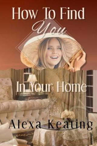 Könyv How to Find YOU In Your Home: Using Your Inner Guides to Design Your Space Alexa Keating