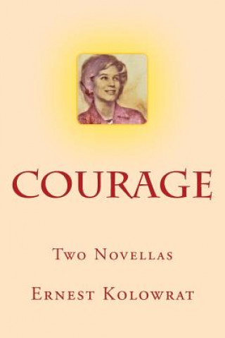 Carte Courage: Two Novellas Ernest Kolowrat