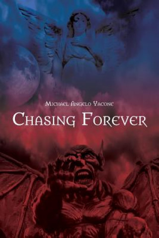 Knjiga Chasing Forever Michael Angelo Yacone