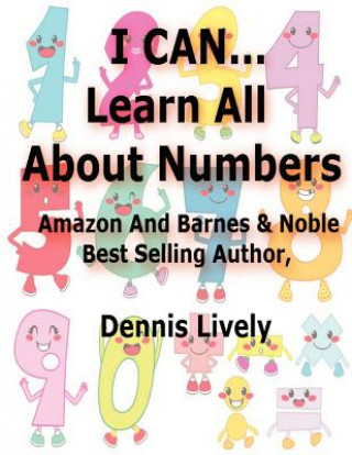 Kniha I CAN...Learn All About Numbers! Dennis Lively