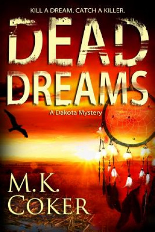 Knjiga Dead Dreams: A Dakota Mystery M K Coker