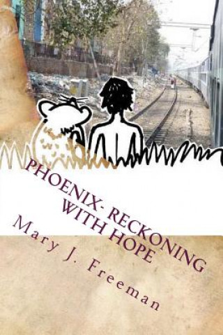 Kniha Phoenix: Reckoning with Hope Mary J Freeman