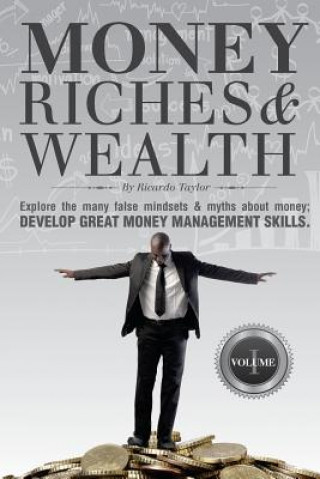 Книга Money, Riches & Wealth: Money Matters Ricardo C Taylor