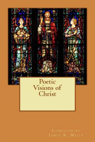 Kniha Poetic Visions of Christ James R Mills