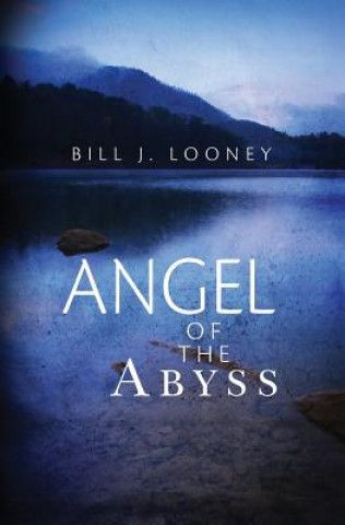 Kniha Angel of the Abyss Bill J Looney