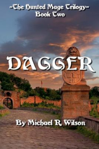 Knjiga Dagger: The Hunted Mage Trilogy Michael R Wilson