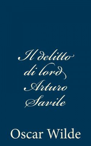 Książka Il delitto di lord Arturo Savile Oscar Wilde