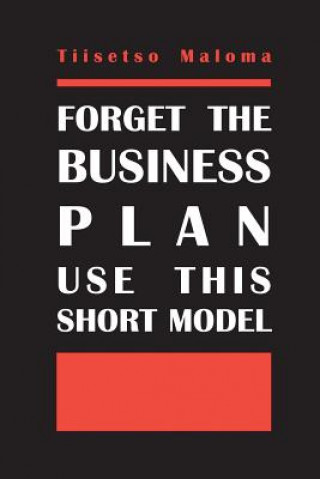 Könyv Forget The Business Plan Use This Short Model Tiisetso Maloma