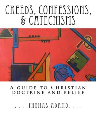 Książka Creeds, Confessions, & Catechisms: a guide to Christian doctrine and belief Thomas Adamo