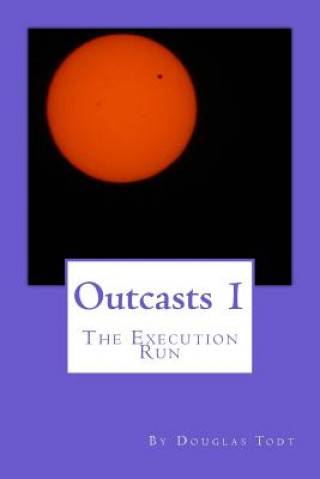 Buch Outcasts 1: The Execution Run Douglas Todt