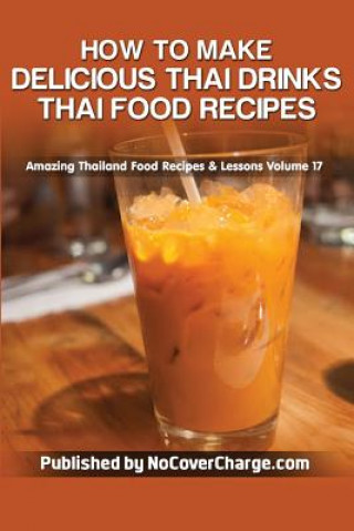 Kniha How to Make Delicious Thai Drinks: Thai Food Recipes Balthazar Moreno