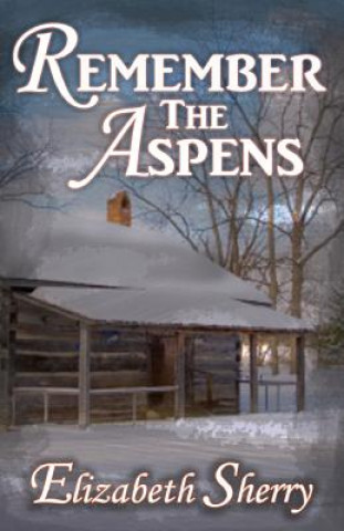 Knjiga Remember the Aspens Elizabeth Sherry