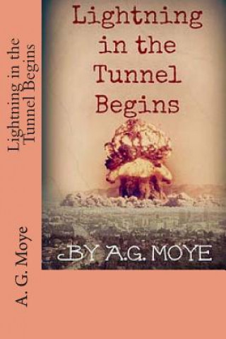 Kniha Lightning in the Tunnel Begins A G Moye