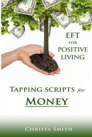 Carte EFT for Positive Living: Tapping Scripts for Money Christa Smith