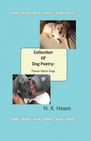 Kniha Collection of Dog Poetry: Poems About Dogs N K Hasen