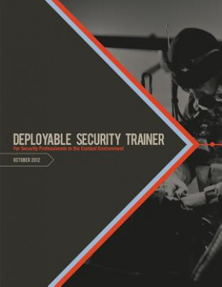 Könyv Deployable Security Trainer: For Security Professionals In the Combat Environment U S Department of Defense
