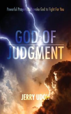 Carte God of Judgement: Powerful Prayers To Provoke God To Fight For You Jerry Udoh