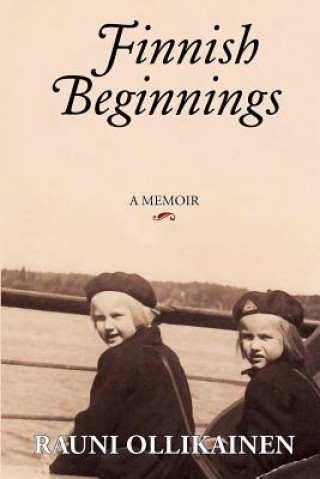 Książka Finnish Beginnings: Memoir - A Childhood in Finland Rauni I Ollikainen