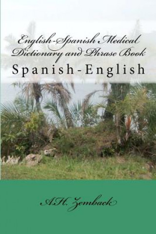 Kniha English-Spanish Medical Dictionary and Phrase Book: Spanish-English A H Zemback