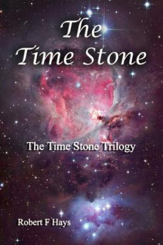 Carte The Time Stone: The Time Stone Trilogy Robert F Hays