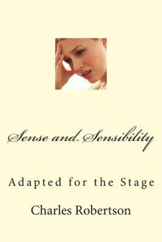 Könyv Sense and Sensibility: Adapted for the Stage MR Charles G Robertson
