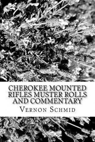 Kniha Cherokee Mounted Rifles Muster Rolls Vernon Schmid