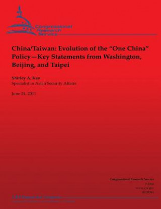 Carte China/Taiwan: Evolution of the "One China" Policy--Key Statements from Washington, Beijing and Taipei Shirley Ann Kan